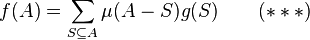 f(A)=\sum_{S\subseteq A}\mu(A - S)g(S)\qquad(***)