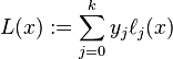 L(x) := \sum_{j=0}^{k} y_j \ell_j(x)