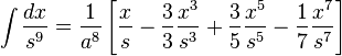 \int\frac {
dks}
{
s^9}
\frac {
1}
{
a^8}
\left [\frac {
x}
{
s}
\frac {
3}
{
3}
\frac {
ks^3}
{
s^3}
+\frac {
3}
{
5}
\frac {
ks^5}
{
s^5}
\frac {
1}
{
7}
\frac {
ks^7}
{
s^7}
\right]