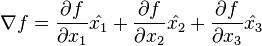 
abla f = frac{partial f}{partial x_1} hat{x_1} + frac{partial f}{partial x_2}  hat{x_2} + frac{partial f}{partial x_3} hat{x_3}