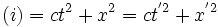  (i) = ct^2 + x^2 = ct^{'2} + x^{'2} \,
