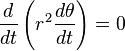   \frac{d}{dt}\left( r^2\frac{d\theta}{dt} \right)   =  0