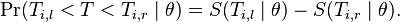  \Pr(T_{i,l} < T < T_{i,r}\mid\theta)
 = S(T_{i,l}\mid\theta) - S(T_{i,r}\mid\theta) .