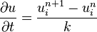 {
\partial u\over \partial t}
= {
u_i^ {
n+1}
u_i^n\over k}