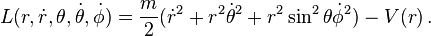 L (r, \dot {
r}
, \theta, \dot {
\theta}
, \dot {
\fi}
)
= \frac {
m}
{
2}
(\dot {
r}
^ 2-+ {
r}
^2\dot {
\theta}
^ 2-+ r^2 \sin^2\teta\dot {
\fi}
^ 2) - V (r) '\' 