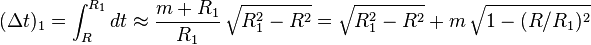 (\Delta t) _1 = \int_R^ {
R_1}
dt \aproks \frac {
m+R_1}
{
R_1}
'\' 