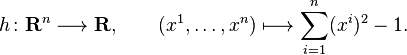 h\kolon \matbf R^n\longrightarrow \matbf R, \kvad (ks^1, \dotsc, ks^n) \longmapsto\sum_ {
i 1}
^ n (ks^i)^ 2-1.