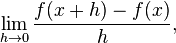 \lim_ {
h\rightarow 0}
\frac {
f (x h) - f (x)}
{
h}
,