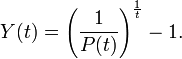 Y(t) = \left(\frac{1}{P(t)} \right)^{\frac{1}{t}} -1. 