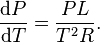 \frac{\mathrm{d} P}{\mathrm{d} T} = \frac {P L}{T^2 R}.