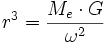 r^3 = \frac{M_e \cdot G}{\omega^2}