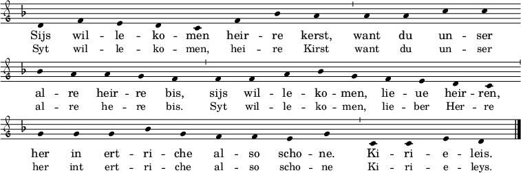  \relative c'
{ \clef "petrucci-g"
  \override Staff.Stem #'transparent = ##t
  \override Staff.TimeSignature #'stencil = ##f
  \set Score.timing = ##f
  \override Voice.NoteHead #'style = #'baroque
  \set suggestAccidentals = ##f
\key f \major \small 
d4 f4 e4 d4 c4 f4 bes4 a4 \bar "'" a4 a4 c4 c4 \bar "" \break
bes4 a4 a4 g4 f4 \bar "'" f4 f4 a4 bes4 g4 f4 e4 d4 c4 \bar "'" \break
g'4 g4 g4 bes4 g4 f4 f4 e4 g4 \bar "'" c,4 c4 e4 d4 \bar "|." }

\addlyrics { Sijs wil -- le -- ko -- men heir -- re kerst,
want du un -- ser al -- re heir -- re bis,
sijs wil -- le -- ko -- men, lie -- ue heir -- ren,
her in ert -- ri -- che al -- so scho -- ne.
Ki -- ri -- e -- leis.
}
\addlyrics { \small Syt wil -- le -- ko -- men, hei -- re Kirst want du un -- ser
al -- re he -- re bis. Syt wil -- le -- ko -- men, lie -- ber Her -- re
her int ert -- ri -- che al -- so scho -- ne Ki -- ri -- e -- leys. }
