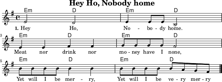 
\version "2.20.0"
\header {
 title = "Hey Ho, Nobody home"
 % subtitle = "MeinSubtitle"
 % poet = "myPoet"
 % composer = "myCpmposer"
 % arranger = "arr: ccbysa: Wikibooks (mjchael)"
}

myKey = {
  \clef "treble"
  \time 4/4
  \tempo 4 = 100
  %% hide tempo
  \set Score.tempoHideNote = ##t
  \key e\minor
}

%% cords
%% western-beat 
%% 1 . 2 + 3 . 4 +
myEm  = \chordmode { e,4:m e8:m e8:m }
myD = \chordmode { d,4 d8 8 }

myChords = \chordmode {
  \set Staff.midiInstrument = #"acoustic guitar (nylon)"
  %% Notate chords only when changing
  \set chordChanges = ##t
  % \partial 4 s4
  \myEm \myD \myEm \myD
  \myEm \myD \myEm \myD 
  \myEm \myD \myEm \myD
}

myMelody = \relative c'' {
  \myKey
  \set Staff.midiInstrument = #"trombone"
  \relative c'{ 
    e2 d | e4 8 8 b2 | \break
    e4 4 fis4 4 | g8 8 8 8 fis2 | \break
    b8 8 8 8 4 4 | 8 8 8 8 8 a g fis
    \bar "|."
  }
}

myLyrics = \lyricmode {
  \set stanza = "1."
   Hey Ho, No -- bo -- dy home.
Meat nor drink nor mo -- ney have I none,
Yet will I be mer -- ry, 
Yet will I be ve -- ry mer -- ry

}

\score {
  <<
    \new ChordNames { \myChords }
    \new Voice = "mySong" { \myMelody }
    \new Lyrics \lyricsto "mySong" { \myLyrics }
  % \new TabStaff { \myChords } %% Check 
  >>
  \layout { }
}

\score {
  <<
    \new ChordNames { \myChords \myChords \myChords \myEm \myD \myEm \myD e,1} % Final tone 
    \new Voice = "mySong" { \myMelody }
 \new Voice = "mySong" { \myMelody  \myMelody \myMelody  }
 \new Voice = "mySecondSong" { r1 r1 r1 r1 r1 r1 r1 r1 \myMelody  \myMelody }
    \new Lyrics \lyricsto "mySong" { \myLyrics }
  % \new TabStaff { \myChords } %% Check 
  >>
  \midi { }
}


%% unterdrückt im raw="1"-Modus das DinA4-Format.
\paper {
  indent=0\mm
  %% DinA4 0 210mm - 10mm Rand - 20mm Lochrand = 180mm
  line-width=180\mm
  oddFooterMarkup=##f
  oddHeaderMarkup=##f
  % bookTitleMarkup=##f
  scoreTitleMarkup=##f
}
