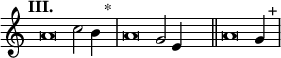 
\language "français" % pour avoir du sol, la etc...
\relative {  \key do \major \tempo "III."   
            \set Score.tempoHideNote = ##t \tempo 4 = 200 \cadenzaOn % rythme pour le midi, retrait des barre auto
            \override Score.TimeSignature.stencil = ##f %Enlève la clef de Do
            \override Score.SpacingSpanner.common-shortest-duration = #(ly:make-moment 1 2) %Espace entre les notes 1/2 c’est bien.
la'\breve do2 si4 s2^"*"\bar "|" 
la\breve sol2 mi4  s2\bar "||"
la\breve sol4  s2^"+"\bar "|"
\cadenzaOff }
