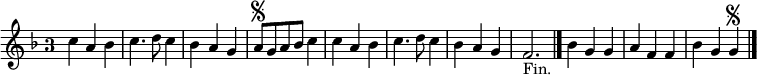 
\relative c'' {
  \key f \major
  \override Staff.TimeSignature #'style = #'single-digit
  \time 3/4
  c a bes
  c4. d8 c4
  bes a g
  a8\segno g a bes] c4
  c a bes
  c4. d8 c4
  bes4 a g
  f2._"Fin." \bar "|."
  bes4 g g
  a f f
  bes g g\segno
  \bar "|."
}
