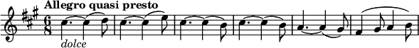  \relative g' { \key a \major \time 6/8 \tempo "Allegro quasi presto" cis4._\markup { \italic dolce }~ cis4( d8) | cis4.~ cis4( e8) | cis4.~ cis4( b8) | cis4.~ cis4( b8) | a4.~ a4( gis8) | fis4( gis8 a4 b8) }