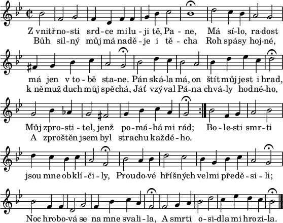 
\paper {paper-width = 16\cm}
\header {tagline = ##f}
\score {
\new Score \with {\remove "Bar_number_engraver"} <<
 \new Voice = "discant" \relative bes' {
  \clef "treble"
  \key bes \major
  \time 2/2
  \repeat volta 2 {
   \partial 2 bes2 f g f4 d f f g bes c2 bes1^\fermata
   d2 c4 bes a2 g fis4 g bes c a2 g^\fermata
   bes d4 c bes2 a bes4 d es c \partial 2 d2^\fermata
   g, bes4 as g2 fis g4 bes c a \partial 2 g2^\fermata
  }
  bes f4 g a2 bes d4 c bes c a2 f^\fermata
  bes a4 bes d2 c bes4 g bes c a2 g^\fermata
  bes f4 f d2 g f4 bes c a \partial 2 f2^\fermata
  f g4 a bes2 d c4 es d c \partial 2 bes2^\fermata  
  \bar "|."
  }
  \new Lyrics \lyricsto "discant" {
Z_vnitř -- no -- sti srd -- ce mi -- lu -- ji tě, Pa -- ne,
Má sí -- lo, ra -- dost má jen v_to -- bě sta -- ne.
Pán ská -- la má, on štít můj jest i hrad,
Můj zpro -- sti -- tel, jenž po -- má -- há mi rád;
Bo -- le -- sti smr -- ti jsou mne ob -- klí -- či -- ly,
Prou -- do -- vé hří -- šných vel -- mi pře -- dě -- si -- li;
Noc hro -- bo -- vá se na mne sva -- li -- la,
A smr -- ti o -- si -- dla mi hro -- zi -- la.
  }
  \new Lyrics \lyricsto "discant" {
Bůh sil -- ný můj má na -- dě -- je i tě -- cha
Roh spá -- sy hoj -- né, k_ně -- muž duch můj spě -- chá,
Jáť vzý -- val Pá -- na chvá -- ly hod -- né -- ho,
A zpro -- štěn jsem byl stra -- chu kaž -- dé -- ho.
  }
>>
}
\layout {indent = 0}
