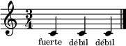 \relative c' {
      \time 3/4
      \textLengthOn
      c4_\markup { \center-align \tiny "fuerte" \hspace #1 }
      c_\markup { \center-align \tiny "débil" \hspace #1 }
      c_\markup { \center-align \tiny "débil" }
      \bar "|."
    }
    