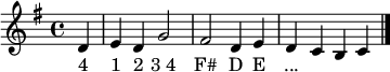 
  \relative c' { 
    \key g \major 
    \time 4/4 
    \partial 4 d 
    e d g2 | fis2 d4  e | d c b |  c
    \bar "|." 
  }
  \addlyrics {
    "4" "1" "2" "3 4" "F#" D E "..."
  }
