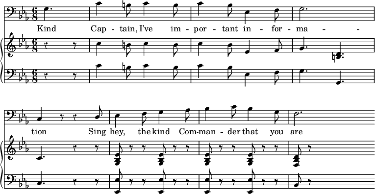 << \override Score.Rest #'style = #'classical
\override Score.BarNumber #'stencil = ##f
\new Staff { \time 6/8 \key ees \major \clef bass \partial 4. 
  g4. | c'4 b8 c'4 b8 | c'4 bes8 ees4 f8 | g2. | \break
  c4 r8 r4 \stemUp d8 | \stemDown ees4 f8 g4 aes8 | bes4 c'8 bes4 g8 | f2. \bar "" }
\addlyrics { Kind Cap -- tain, I've im -- por -- tant in -- 
for -- ma -- tion __ Sing hey, the kind Com -- man -- der that you are __ }
\new GrandStaff <<
\new Staff { \key ees \major \relative c'' {
 \override GrandStaff.BarLine #'allow-span-bar = ##f
  r4 r8 | c4 b8 c4 b8 | c4 bes8 ees,4 f8 | g4. <d b> |
  c r4 r8 | <ees bes g> r r q r r | q r r q r r | <d bes f> r s2 } }
\new Staff { \clef bass \key ees \major 
  r4 r8 | c'4 b8 c'4 b8 | c'4 bes8 ees4 f8 | g4. g, |
  c r4 r8 | <ees ees,> r r q r r q r r q r r | bes, r s2 } >>
>> 