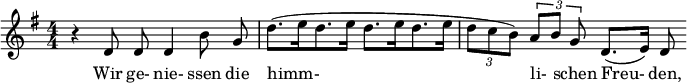  \relative c' { \clef treble \key g \major \autoBeamOff \numericTimeSignature \time 4/4 r d8 d d4 b'8 g | d'8.[( e16 d8. e16] d8.[ e16 d8. e16] | \times 2/3 { d8[ c b]) } \times 2/3 { a[ b] g } d8.([ e16)] d8 } \addlyrics { Wir ge- nie- ssen die himm- li- schen Freu- den, } 