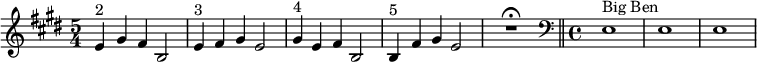  \relative c' { \time 5/4 \key e \major e4^"2" gis fis b,2 | e4^"3" fis gis e2 | gis4^"4" e fis b,2 | b4^"5" fis' gis e2 | R1*5/4\fermata \bar "||" \clef bass \time 4/4 e,1^"Big Ben" | e1| e1  | }