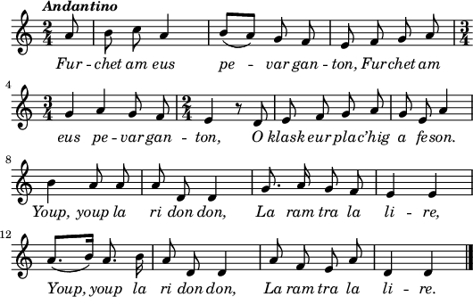 
\header {
  tagline = ##f
}
\score {
  <<
    \new Voice = "kan" {
      \autoBeamOff
      \relative c'' {
        \clef treble
        \key a \minor
        \time 2/4
        \partial 8*1
       %\set melismaBusyProperties = #'()
        \override Rest #'style = #'classical
        \tempo \markup { \italic { Andantino } }
a8 | b c a4 | b8 ([a]) g f | e f g a | \break
\time 3/4 g4 a g8 f \time 2/4 e4 r8 d | e f g a | g e a4 | \break
b4 a8 a | a d, d4 | g8. a16 g8 f | e4 e | \break
a8. ([b16]) a8. b16 | a8 d, d4 | a'8 f e a | d,4 d \bar "|."
      }
    }
    \new Lyrics \lyricsto "kan" 
    {
     \override LyricText #'font-shape = #'italic
Fur -- chet am eus pe -- var gan -- ton,
Fur -- chet am eus pe -- var gan -- ton,
O klask eur pla -- c’hig a fe -- son.
Youp, youp la ri don don,
La ram tra la li -- re,
Youp, youp la ri don don,
La ram tra la li -- re.
    }
  >>
  \layout { 
    indent = #00
       line-width = #130
%      ragged-last = ##t
  }
  \midi {
    \context {
      \Score
      tempoWholesPerMinute = #(ly:make-moment 90 4)
    }
  }
}
