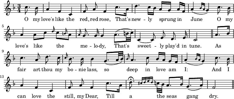 \relative c'' {  \key f \major \time 3/4  \autoBeamOff \tempo 4 = 72 \set Score.tempoHideNote = ##t\partial 4 c8. bes16 | a4 f c | f8 a f4 c'8. [a16] | d4. c16 [bes] a [g] a [f] | a4 (\grace { bes16 [a16] } g4) c8. bes16 | a4 a8 [c8] \grace d16 c8 [\grace b16 a8] | \grace a16 g8. g16 g4 a8. ([b32 c]) | c,4 ~ c8 e d8. e16 | c2 \bar "||"  a'8. [bes16] | c4. a8 d8. c16 | \grace c16 bes8. bes16 bes4 g8. ([a32 bes]) | \grace bes16 a4. c8 bes16 [a] g [f] | a4 (\grace {bes16 [a]} g4) c8. bes16 | a4 f c | f8 a f4 c'8. [a16] | d8. \fermata \grace {cis16 [d e d]} c!32 [bes32] a8. [bes16] g8. ([a16]) | f2 \bar "||" }\addlyrics { O my love's like the red, red rose, That's new -- ly sprung in June O my love's like the me -- lo -- dy, That's sweet -- ly play'd in tune. As fair art thou my bo -- nie lass, so deep in love am I: And I can love the still, my Dear, Till a the seas gang dry.}