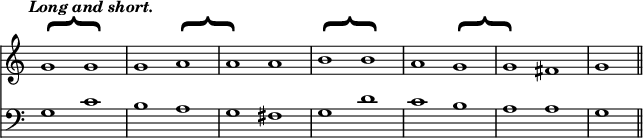 { \override Score.TimeSignature #'stencil = ##f \time 2/1 \tempo \markup { \italic "Long and short." } << \relative g' { g1^\markup { \halign #-1.2 \rotate #-90 \magnify #4.2 "{" } g | g a^\markup { \halign #-1.2 \rotate #-90 \magnify #4.2 "{" } | a a | b^\markup { \halign #-1.2 \rotate #-90 \magnify #4.2 "{" } b | a g^\markup { \halign #-1.2 \rotate #-90 \magnify #4.2 "{" } | g fis | g \bar "||" }
\new Staff { \clef bass \relative g { g1 c b a g fis g d' c b a a g } } >> }