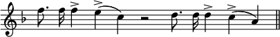 { \override Score.TimeSignature #'stencil = ##f \key f \major \relative f'' { \cadenzaOn f8. f16 f4-> e->( c) r2 d8. d16 d4-> c->( a) \bar "||" } }