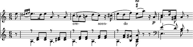 
<<
\relative a'' 

\new Staff {
\key a \minor
\time 6/8 
\set Score.tempoHideNote = ##t
\tempo 8 = 120 
\partial 8 
e8
\grace { dis16 [ (e16 f 16] }
e8.) dis16 e8 a, r  a | c_"cre-                 scen-               do" (bes (b8
d c) r16 cis16) (e8 
d f )
\once \override TextScript #'script-priority = #-100
e^\turn^\markup { \sharp }
(a) r16 a,16\p
 <<
      {
        \voiceOne
        c8. d16 b8
      }
      \new Voice {
        \voiceTwo
        a4 gis8
      }
    >>
    \oneVoice
a8 r8
}

\new Staff { 
\set Staff.midiInstrument = #"fortepiano"
\set Staff.midiMaximumVolume = #0.3
r8
 <<
      {
        \voiceOne
r8 <c' e'>8 <c' e'>8  r8 <cis' e'>8 <cis' e'>8  r8 <d' f'>8 <d' f'>8  r8 <e' g'>8 <e' g'>8  r8 <f' a'>8 <b gis'>8 <c' a'>8 
      }
      \new Voice {
        \voiceTwo
a4. a a a 
a a8 
      }
    >>

\oneVoice

r8 r8

 <<
      {
        \voiceOne
e'4 (d'8) c' r
      }
      \new Voice {
        \voiceTwo
\clef "bass" 
e4. a8

      }
    >>

}
>>
