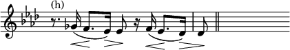 {\ override Score.TimeSignature # 'stencil = ## f \ key f \ minor \ time 4/4 \ relative c' '{r8. ^ \ markup {(h)} ges16 (\ <f8. [\! ees16) ] \> ees8 \!  r16 f16 (\ <ees8. [\! \ override Hairpin # 'to-barline = ## f des16)] \> |  des8 \!  \ bar "||"  s}}