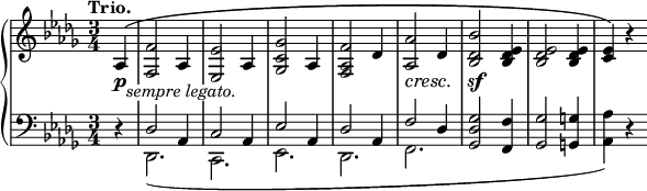 
 \relative c' {
 \new PianoStaff <<
 \new Staff { \key des \major \time 3/4 \tempo "Trio." \partial 4
 aes4^\( <f' f,>2 aes,4 <es' es,>2 aes,4 <ges' c, ges>2 aes,4 <f' aes, f>2 des4
 <aes' aes,>2 des,4 <bes' des, bes>2 <es, des bes>4 <es des bes>2 <es des bes>4 <es c>4\) r
 }
 \new Dynamics {
 \override TextScript #'whiteout = ##t
 s8\p s_\markup \italic "sempre legato." s2. s s s s4\cresc s\! s s2.\sf
 }
 \new Staff { \key des \major \time 3/4 \clef bass
 <<
 {
 d,4\rest des2 aes4 c2 aes4 es'2 aes,4 des2 aes4 f'2 des4 <ges des ges,>2 <f f,>4 <ges ges,>2 <g g,>4 s d\rest
 }
 \\
 { s4 des,2.( c es des f s s <aes' aes,>4) }
 >>
 }
 >>
 }
