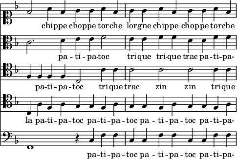 << \override Score.TimeSignature #'stencil = ##f \new Staff { \clef soprano \key f \major \time 8/4 \relative f' { f2 a4 f g g a f | g g a f g g a f } }
\addlyrics { _ chip -- pe chop -- pe tor -- che lor -- gne chip -- pe chop -- pe tor -- che }
\new Staff { \clef alto \key f \major \relative c' { c2. d4 e e f2 | e4 e f f d d f f } }
\addlyrics { _ pa -- ti -- pa -- toc tri -- que tri -- que trac pa -- ti -- pa- }
\new Staff { \clef tenor \key f \major \relative f { f4 f f f c2 c'4 c | c2 c c c4 c } }
\addlyrics { _ pa -- ti -- pa -- toc tri -- que trac zin zin tri -- que }
\new Staff { \clef tenor \key f \major c4 a f a g g f a | g g f a g g f a }
\addlyrics { la pa -- ti -- pa -- toc pa -- ti -- pa -- toc pa -- ti -- pa -- toc pa -- ti -- pa- }
\new Staff { \clef bass \key f \major f,1 r4 c f f | c c f f c c f f }
\addlyrics { _ pa -- ti -- pa -- toc pa -- ti -- pa -- toc pa -- ti -- pa- } >>