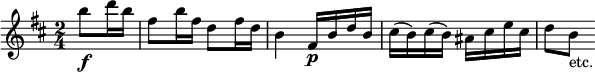 
\new Score = "flute" \with {midiInstrument = "flute"} \relative c'' {
  \key d \major
  \time 2/4
  \partial 4 b'8\f d16 b
  fis8 b16 fis d8 fis16 d
  b4 fis16\p b d b
  cis( b) cis( b) ais cis e cis
  d8 b_"etc."
}
