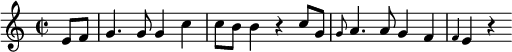 {
 \clef violin \key c \major \time 2/2 \tempo 4 = 90
 \set Score.tempoHideNote = ##t
 \partial 4 e'8 f'
 g'4. g'8 g'4 c''
 c''8 b' b'4 r c''8 g'
 \grace g'8 a'4. a'8 g'4 f'
 \grace f'4 e' r
}