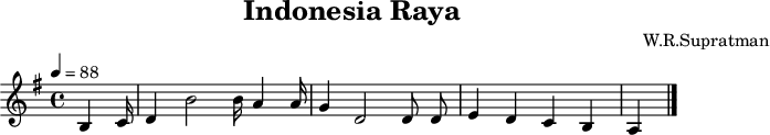 
X:1
L:1/4
T:Indonesia Raya
M:4/4
K:G
Q:1/4=88-96
C:W.R.Supratman
B,C/3|DB2B/3AA/3|GD2D/2D/2|EDCB,|A,|]
