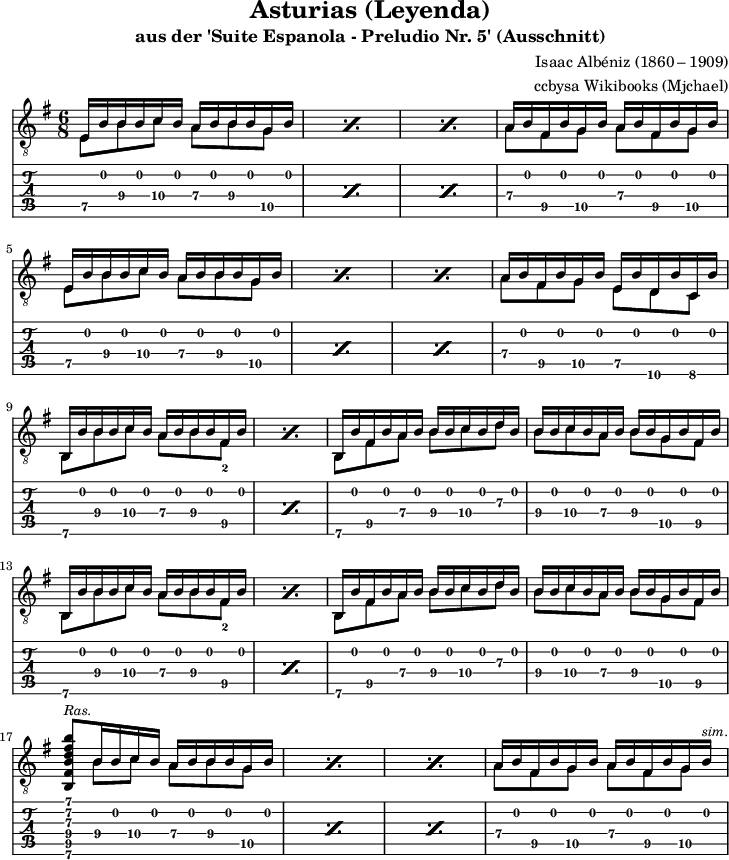 
\version "2.16.1"
\header {
  title = "Asturias (Leyenda)"
  subtitle = "aus der 'Suite Espanola - Preludio Nr. 5' (Ausschnitt)"
  composer = "Isaac Albéniz (1860 – 1909)"
  opus = "Op.47"
  source = "using different sources"
  arranger = "ccbysa Wikibooks (Mjchael)"
  copyright = "ccbysa de.wikibooks.org/wiki/gitarre"
}

Diskant = {
  \voiceOne
  \slurUp
  \set TabStaff.minimumFret = #7
  \set TabStaff.restrainOpenStrings = ##t
  % \key g \major
    \repeat percent 3 { 
    e16 b\2 b b\2 c' b\2 a b\2 b b\2 g b\2 
  } a b\2 fis b\2 g b\2 a b\2 fis b\2 g b\2 | \break
  \repeat percent 3 { 
    e16 b\2 b b\2 c' b\2 a b\2 b b\2 g b\2
  } a b\2 fis b\2 g b\2 e b\2 d b\2 c b\2 | \break
 \repeat percent 2 { 
    b,16 b\2 b b\2 c' b\2 a b\2 b b\2 fis b\2
  } b, b\2 fis b\2 a b\2 b b\2 c' b\2 d' b\2 |
    b b\2 c' b\2 a b\2 b b\2 g b\2 fis b\2 | \break
  \repeat percent 2 { 
    b,16 b\2 b b\2 c' b\2 a b\2 b b\2 fis b\2
  } b, b\2 fis b\2 a b\2 b b\2 c' b\2 d' b\2 |
    b b\2 c' b\2 a b\2 b b\2 g b\2 fis b\2 | \break
  \repeat percent 3 { 
    <b, fis b d' fis' b'>8^\markup\small { \italic Ras. } % \rasgueado 
  b16 b\2 c' b\2 a b\2 b b\2 g b\2 
  } a b\2 fis b\2 g b\2 a b\2 fis b\2 g b\2^\markup\small { \italic sim. } | 
  \bar ".|"
}

Bass = {
  \voiceTwo
  \set TabStaff.minimumFret = #7
  \set TabStaff.restrainOpenStrings = ##t
  % \key g \major
  \repeat percent 3 { 
    e8 b c' a b g
  } a fis g a fis g | \break
  \repeat percent 3 { 
    e8 b c' a b g
  } a fis g e d c | \break
 \repeat percent 2 { 
    b,8 b c' a b fis-2
  } b, fis a b c' d' |
    b c' a b g fis | \break
  \repeat percent 2 { 
    b,8 b c' a b fis-2 
  } b, fis a b c' d' |
    b c' a b g fis | \break
  \repeat percent 3 { 
    s8 b c' a b g
  } a fis g a fis g | \break
  \bar ".|"
}


Gitarre = << \Diskant \\ \Bass >>

\score {
  <<
    \new Voice  { 
      \clef "treble_8" \time 6/8  
      \key g \major \tempo 4 = 72 
      \set Score.tempoHideNote = ##t
      \Gitarre 
    }
    \new TabStaff {
        \Gitarre
    }
  >>
  \layout {  \omit Voice.StringNumber }
}

\score {
  <<
    \new Voice  { 
      \clef "treble_8" \time 6/8  
      \key g \major 
      \tempo 4 = 72 
      \set Staff.midiInstrument = "acoustic guitar (nylon)"
      \unfoldRepeats \Gitarre 
    }
  >>
  \midi { }
}

\paper {
  indent=0\mm
  line-width=180\mm
  oddFooterMarkup=##f
  oddHeaderMarkup=##f
  % bookTitleMarkup=##f
  scoreTitleMarkup=##f
}

