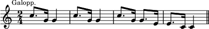 { \relative c'' { \time 2/4 \mark \markup \small "Galopp."
  c8. g16 g4 | c8. g16 g4 | c8. g16 g8. e16 | e8. c16 c4 \bar "||" } }