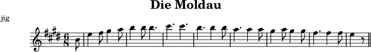 
 X:1
 T:Die Moldau
 M:6/8
 L:1/8
 R:jig
 K:e
 B | e2 f g2 a | b2 b b3 | c'3 c'3 | b3 b2 b | a3 a2 a | g2 a g2 g | f3 f2 f | e2 z ||
