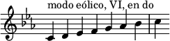 \n{\n\\override Score.TimeSignature #'stencil = ##f\n\\key c \\aeolian\n\\relative c' { \n  \\clef treble \n  \\time 7/4 c4^\\markup { modo eólico, VI, en do } d es f g aes bes c\n} }\n