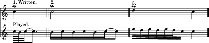 { \override Score.TimeSignature #'stencil = ##f << { \clef treble \relative c'' { \cadenzaOn c4\mordent^"1. Written." \bar "||" c2\mordent^"2." \bar "||" d4\prall^"3." c \bar "||" } }
\new Staff { \clef treble \relative c'' { \cadenzaOn c64[^"Played." b c32 ~ c8.] | b16[ c b c b c ~ c8] | e32[ d e d e d c16] c4 | } } >> }