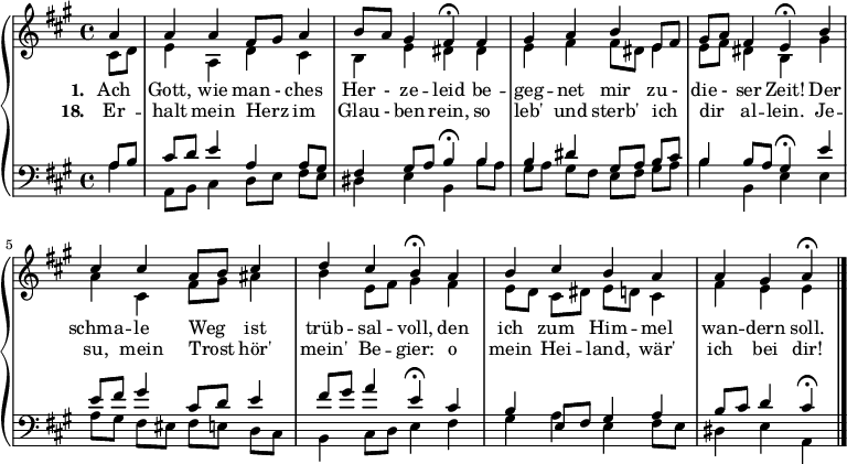 
{ \new PianoStaff <<
 \new Staff <<
 \new Voice \relative c'' { \set Staff.midiInstrument = "church organ" \set Score.tempoHideNote = ##t \tempo 8 = 100 \voiceOne \clef treble \key a \major \time 4/4
 \partial 4 a4
 a a fis8 gis a4 b8 a gis4 fis\fermata fis
 gis a b e,8 fis gis a fis4 e\fermata b'
 cis cis a8 b cis4 d cis b\fermata a
 b cis b a a gis a\fermata \bar "|." }
 \addlyrics { \set stanza = "1. " Ach Gott, wie man - ches Her - ze -- leid
 be -- geg -- net mir zu - die - ser Zeit!
 Der schma -- le Weg _ ist trüb -- sal -- voll,
 den ich zum Him -- mel wan -- dern soll. }
 \addlyrics { \set stanza = "18. " Er -- halt mein Herz _ im Glau - ben rein,
 so leb' und sterb' ich _ dir _ al -- lein.
 Je -- su, mein Trost _ hör' mein' Be -- gier:
 o mein Hei -- land, wär' ich bei dir! }
 \new Voice \relative c' { \voiceTwo cis8 d
 e4 a, d cis b e dis dis
 e fis fis8 dis e4 e8 fis dis4 b gis'
 a cis, fis8 gis ais4 b e,8 fis gis4 fis
 e8[ d] cis dis e d cis4 fis e e }
 >>
 \new Staff <<
 \new Voice \relative c' { \set Staff.midiInstrument = "church organ" \clef bass \key a \major \time 4/4 \voiceOne a8 b
 cis d e4 a, a8 gis fis4 gis8 a b4\fermata b
 b dis gis,8[ a] b cis b4 b8 a gis4\fermata e'
 e8 fis gis4 cis,8 d e4 fis8 gis a4 e\fermata cis
 b e,8 fis gis4 a b8 cis d4 cis\fermata }
 \new Voice \relative c' { \voiceTwo a4
 a,8 b cis4 d8[ e] fis e dis4 e b b'8 a
 gis[ a] gis fis e[ fis] gis a b4 b, e e
 a8[ gis] fis eis fis[ e] d cis b4 cis8 d e4 fis
 gis a e fis8 e dis4 e a, }
 >> >> }
