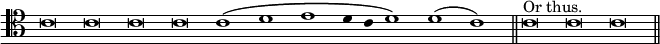 { \clef tenor \override Score.TimeSignature #'stencil = ##f \override Score.Stem #'stencil = ##f \relative c' { \cadenzaOn c\breve c c c c1^\( d e d4 c d1\) d( c) \bar "||" c\breve^"Or thus." c c \bar "||" } }