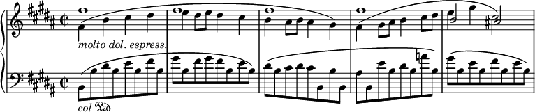 
{ \new PianoStaff {
   <<
      \new Staff {
         <<
            \relative fis'' { \key b \major \time 2/2 \stemUp fis1 fis fis fis b,2 ais! }
            \relative fis' { \key b \major \time 2/2 \stemDown
               \once \override Slur.control-points = #'((0.6 . -0.5) (10 . 4.6) (46 . 4.6) (52.4 . 0.1))
               fis4( _\markup{ \italic "molto dol. espress." } b cis dis e dis8 e dis4 cis b ais8 b ais4 gis)
               \once \override Slur.control-points = #'((0.6 . -0.5) (12 . 5.2) (26.5 . 5.0) (28.9 . 1.6))
               fis4( gis8 ais b4 cis8 dis e4 gis cis,2) }
         >>
      }
      \new Staff \relative b, { \key b \major \time 2/2 \clef "bass" 
         b8([  _\markup{ \italic "col" \musicglyph #"pedal.Ped" } b' dis b e b fis' b,] gis'[ b, fis' gis fis b, e b)]
         \once \override Beam.positions = #'(-2.5 . -4) dis([ b cis dis cis b, b' b,] \once \override Beam.positions = #'(-4 . -2.5) ais'[ b, e' b dis b a' b,)]
         gis'([ b, e b fis' b, e b)] }
   >>
}} 
