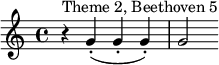  \relative c' {r^"Theme 2, Beethoven 5" g'-.( g-. g-.)|g2} 