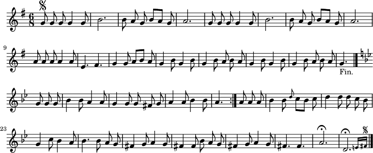 
\relative c'' {
  \key g \major
  \time 6/8
  \autoBeamOff
  g8\segno g g g4 g8
  b2.
  b8 a g b[ a] g
  a2.
  g8 g g g4 g8
  b2.
  b8 a g b[ a] g
  a2.

  a8 a a a4 a8
  e4. fis
  g4 g8 a[ b] a
  g4 b8 g4 b8
  g4 b8 a b a
  g4 b8 g4 b8
  g4 b8 a b a
  g4._"Fin." \bar "|."
  \key g \minor
  \repeat volta 2 {
    g8 g g
    bes4 bes8 a4 a8
    g4 g8 g fis g
    a4 a8 bes4 bes8
    a4.
  }
  a8 a a
  bes4 bes8 \grace d c[ bes] c
  d4 d8 d c bes
  g4 c8 bes4 a8

  bes4. bes8 a g
  fis4 g8 a4 g8
  fis4 fis8 bes a g
  fis4 g8 a4 g8
  fis4. fis
  a2.\fermata
  \afterGrace d,\fermata { e16[ fis]\segno }
  \bar "|."
}
