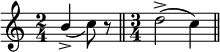  %p178s4
\relative c'' {
\time 2/4
\stemUp
b4_(_> 
\stemNeutral
c8) r8
\bar "||"
\time 3/4
d2(-> c4)
\bar "||"
}
