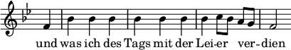 { \override Score.TimeSignature #'stencil = ##f \time 3/4 \key bes \major \partial 4 \relative f' { f4 bes bes bes bes bes bes bes c8[ bes] a[ g] f2 } \addlyrics { und was ich des Tags mit der Lei -- er _ ver -- _ dien } }