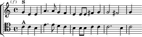  \new ChoirStaff <<
  \new Staff \relative g' { \key c \major \time 4/4 \partial 2. \mark \markup \tiny { (\italic"f") }
    g4^\markup \bold "S" e e | a4. a8 g4 f | e e8 e fis4 g |
    g2 fis | g4 s }
  \new Staff \relative c' { \key c \major \clef tenor
    c4^\markup \bold "A" c b | e4. e8 d4 c | b b8 b c4 c |
    c2. b4 | c2 } >>